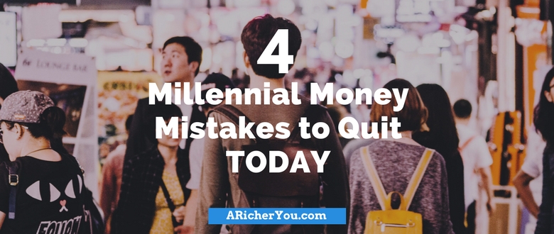 4 Millennial Money Mistakes to Quit TODAY