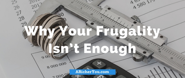 Why Your Frugality Isn’t Enough