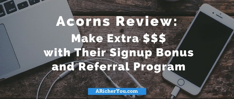 Acorns Review: Invest Your Change and Make Extra Money with The Signup Bonus and Referral Program