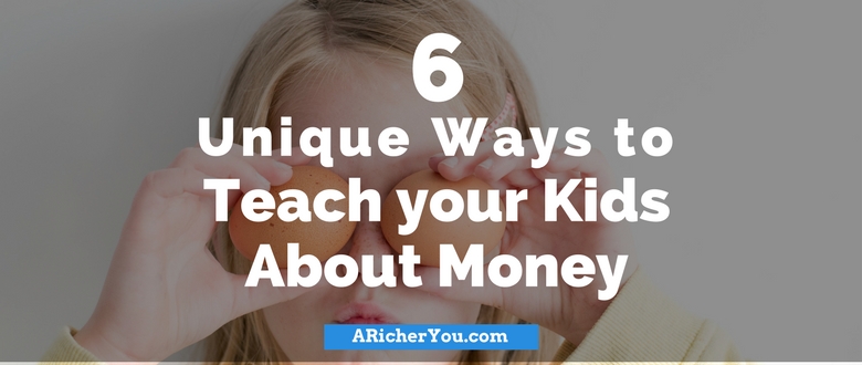 6 Unique Ways to Teach your Kids About Money