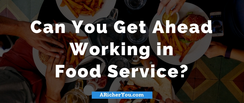 Can You Get Ahead Working in Food Service?