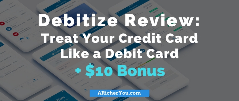 Debitize Review: Treat Your Credit Card Like a Debit Card + $10 Bonus