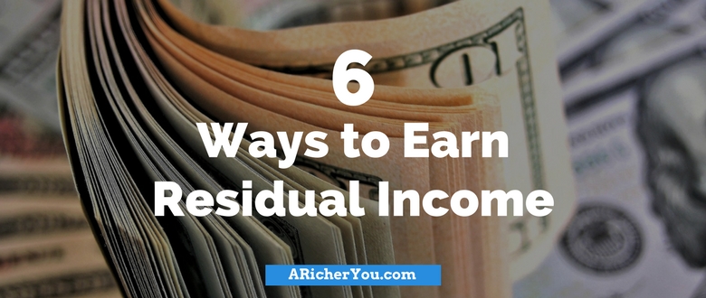 6 Ways to Earn Residual Income