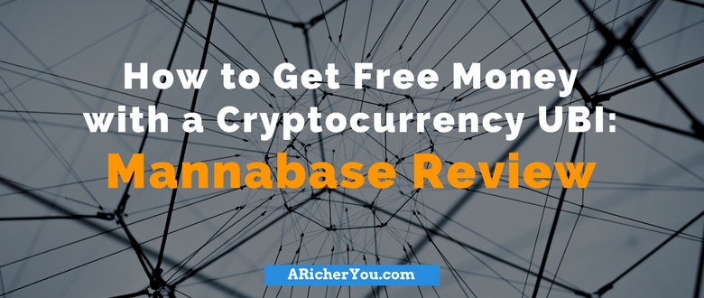 How to Get Free Money with a Cryptocurrency UBI: Mannabase Review