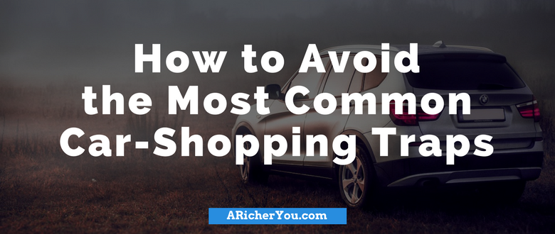 How to Avoid the Most Common Car-Shopping Traps