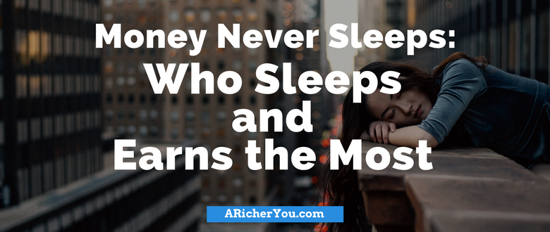 Money Never Sleeps – Who Sleeps and Earns the Most