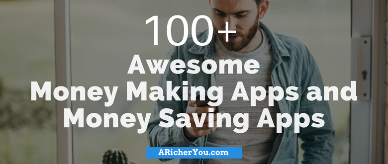 100 Awesome Money Making Apps And Money Saving Apps A Richer You - 