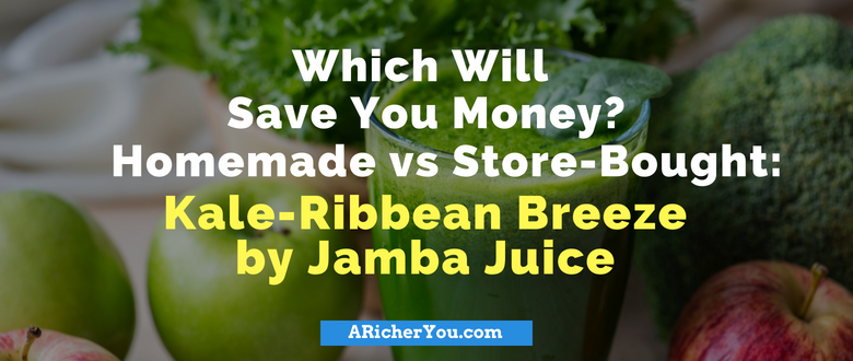 Which Will Save You Money? Homemade vs Store-Bought: Kale-Ribbean Breeze by Jamba Juice