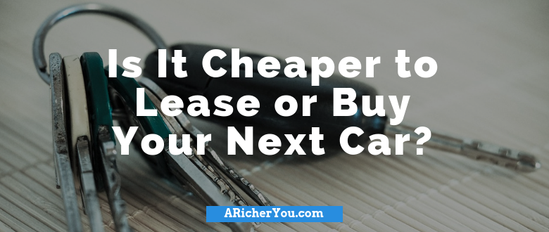 Is It Cheaper to Lease or Buy Your Next Car?