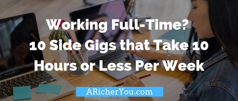 Working Full-Time? 10 Side Gigs that Take 10 Hours or Less Per Week